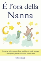 � l'ora della Nanna: Come far addormentare il tuo bambino in modo naturale e riscoprire il piacere di dormire tutta la notte. B09S66P8DG Book Cover