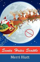 Santa Hates Seattle 1479238694 Book Cover