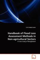 Handbook of Flood Loss Assessment Methods in Non-agricultural Sectors: A case study of Bangladesh 3639377222 Book Cover