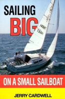 Sailing Big on a Small Sailboat 1574092472 Book Cover