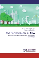The Fierce Urgency of Now: Reflections on the Sufferings We Inflict on the Environment 6200435588 Book Cover