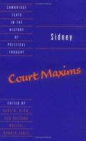 Sidney: Court Maxims (Cambridge Texts in the History of Political Thought) 0521467365 Book Cover