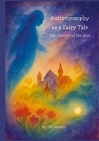 Anthroposophy as a Fairy Tale: The Journey of the Soul 1300320842 Book Cover