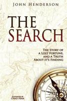 The Search: The Story of a Lost Fortune, and a Truth About it's Finding 198383680X Book Cover