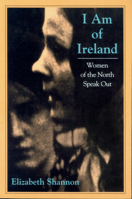 I Am of Ireland: Women of the North Speak Out 0316782793 Book Cover