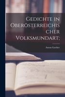 Gedichte in ober�sterreichischer Volksmundart; 1019267208 Book Cover