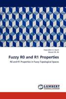 Fuzzy R0 and R1 Properties: R0 and R1 Properties in Fuzzy Topological Spaces 3659164585 Book Cover