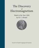 The Discovery of Electromagnetism Made in the Year 1820 by H. C. Ørsted 8775330563 Book Cover