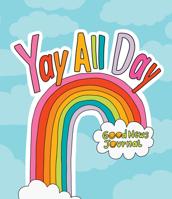 Yay All Day: Daily Inspirational Journal for Tweens and Teens 1632173859 Book Cover