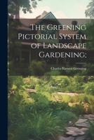 The Greening Pictorial System of Landscape Gardening; 1022427369 Book Cover