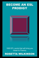 Become an ESL Prodigy: 1900 EFL words that will bring you closer to Fluency null Book Cover