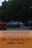 AI Guardian Angel Bots for Deep AI Trustworthiness: Practical Advances in Artificial Intelligence (Ai) and Machine Learning 0692800611 Book Cover