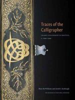 Traces of the Calligrapher: Islamic Calligraphy in Practice, c. 1600-1900 (Museum of Fine Arts) 0300126328 Book Cover