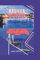 Guía de viaje de Basilea: Explora la cultura, consejos prácticos de viaje, restaurantes, cosas que hacer y lugares donde quedarte. (Spanish Edition) B0DXCF5JY2 Book Cover