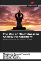 The Use of Mindfulness in Anxiety Management: An Intervention With Pre-Admission Students 6206315142 Book Cover