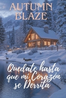 Stay Until My Heart Melts: Spanish Edition B0GDFWZBSS Book Cover