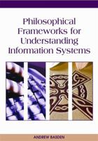 Philosophical Frameworks for Understanding Information Systems 1599040360 Book Cover