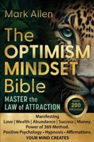 The OPTIMISM MINDSET Bible. Master the Law of Attraction: Manifesting Love Wealth Abundance Success Money. Power of 369 Method. Positive Psychology ... ? Affirmations. YOUR MIND CREATES 1666405949 Book Cover
