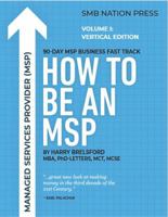 How to Be an MSP - Volume 1: Cannabis Vertical Edition 1733904808 Book Cover