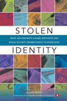 Stolen Identity: What Anyone with a Name, Birthdate and Social Security Number Needs to Know Now 0692234837 Book Cover