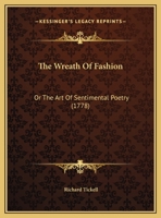 The Wreath of Fashion; Or, the Art of Sentimental Poetry 1104410982 Book Cover