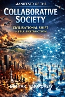 MANIFESTO OF THE COLLABORATIVE SOCIETY: Civilizational Change or Self-Destruction B0FRLZBY7W Book Cover