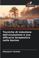 Tecniche di induzione dell'ovulazione e sua efficacia terapeutica nelle bovine (Italian Edition) 6206825329 Book Cover