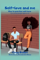 Self-love and me: How to practise self-love. For 8+ & adolescents B0CJ472T2C Book Cover