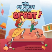 Why My Mom's Really Great!: A Heartwarming Children’s Book About Moms, Family, and Everyday Adventures (“The Really Great Series”) B0F6TYRLFX Book Cover