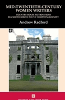 Mid-Twentieth-Century Women Writers: Country House Fiction from Elizabeth Bowen to Ivy Compton-Burnett (Writers and Their Work) 1805960318 Book Cover