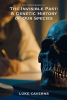 The Invisible Past: A Genetic History of Our Species (Human Origins Quadrilogy) B0GVVN42M9 Book Cover