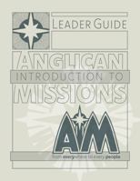 Anglican Introduction to Missions: Leader Guide B0GWLQ75TL Book Cover