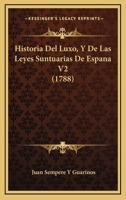 Historia Del Luxo, Y De Las Leyes Suntuarias De Espana V2 (1788) 1104176890 Book Cover