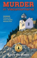 Murder in Vacationland: Danger Follows the Trail to Acadia National Park (National Park Mystery Thriller) B0HGJDTMKB Book Cover