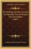 De Werking Van Het Accoord Ten Opzichte Van De Borgen Van Den Failliet (1887) 1167396995 Book Cover