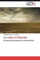 La radio en Ruanda: Herramienta de genocidio y reconciliación 384549624X Book Cover