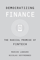 Democratizing Finance: The Radical Promise of Fintech 0674987225 Book Cover
