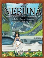 Neruna: La Ciutat Espaial Entre La Terra I La Lluna 1463370261 Book Cover