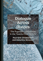 Dialogue Across Divides: The Pugwash Conferences in the Twenty-First Century 1036458393 Book Cover