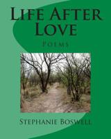 Life After Love: Poems 1502405954 Book Cover