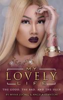 My Lovely Life: The Good, the Bad, and the Ugly 1723128406 Book Cover