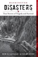 Washington Disasters: True Stories of Tragedy and Survival (Disasters Series) 149301322X Book Cover