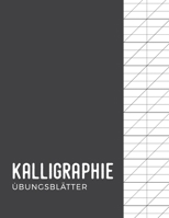 Kalligraphie Übungsblätter: Übungsheft mit Kalligrafie Papier | 120 Übungsseiten zum Erlernen der Schönschrift | ca. A4 (German Edition) B07Y4JNGGQ Book Cover
