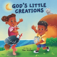 God's Little Creations: Rhyming Christian Book Teaching Babies and Toddlers about God's Greatest Blessings B0DQJTVG1B Book Cover