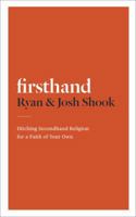 Firsthand: Ditching Secondhand Religion for a Faith of Your Own 0307886298 Book Cover