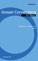 Gospel Connections for Teens: Reflections for Sunday Mass, Cycle B 0884898482 Book Cover