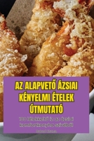 AZ AlapvetO Ázsiai Kényelmi Ételek Útmutató (Hungarian Edition) 1836114206 Book Cover