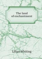 The Land Of Enchantment: From Pike's Peak To The Pacific 1013558448 Book Cover
