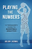 Playing the Numbers: A Teenager's Guide to Basketball Analytics B09JVM38MN Book Cover