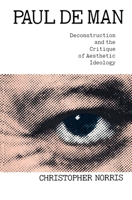 Paul De Man, Deconstruction and the Critique of Aesthetic Ideology 0415900808 Book Cover